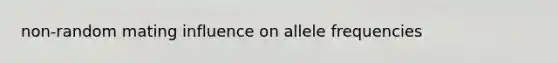 non-random mating influence on allele frequencies