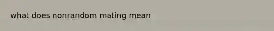 what does nonrandom mating mean