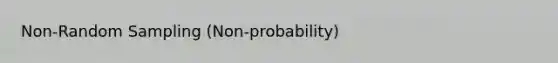 Non-Random Sampling (Non-probability)