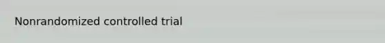 Nonrandomized controlled trial