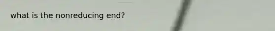 what is the nonreducing end?