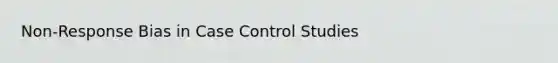 Non-Response Bias in Case Control Studies