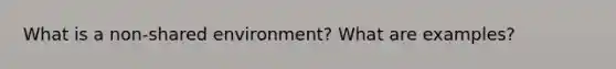 What is a non-shared environment? What are examples?