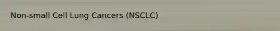 Non-small Cell Lung Cancers (NSCLC)