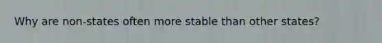 Why are non-states often more stable than other states?