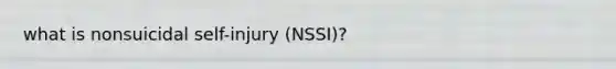 what is nonsuicidal self-injury (NSSI)?