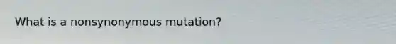 What is a nonsynonymous mutation?