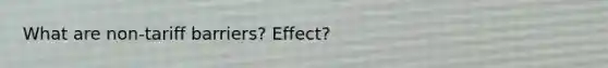 What are non-tariff barriers? Effect?