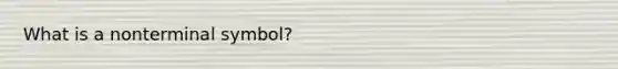 What is a nonterminal symbol?