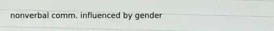 nonverbal comm. influenced by gender