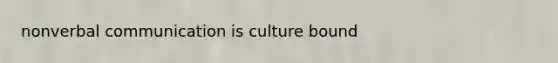 nonverbal communication is culture bound