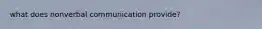 what does nonverbal communication provide?