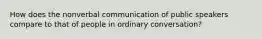 How does the nonverbal communication of public speakers compare to that of people in ordinary conversation?