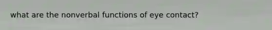 what are the nonverbal functions of eye contact?