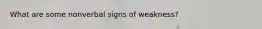 What are some nonverbal signs of weakness?
