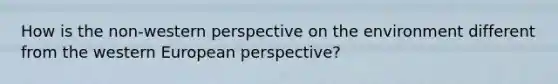 How is the non-western perspective on the environment different from the western European perspective?