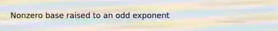 Nonzero base raised to an odd exponent