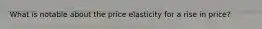 What is notable about the price elasticity for a rise in price?