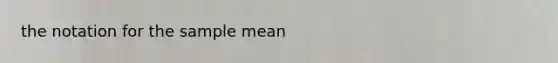 the notation for the sample mean