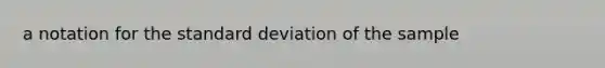 a notation for the standard deviation of the sample