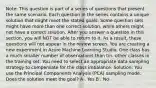 Note: This question is part of a series of questions that present the same scenario. Each question in the series contains a unique solution that might meet the stated goals. Some question sets might have more than one correct solution, while others might not have a correct solution. After you answer a question in this section, you will NOT be able to return to it. As a result, these questions will not appear in the review screen. You are creating a new experiment in Azure Machine Learning Studio. One class has a much smaller number of observations than tin- other classes in the training set. You need to select an appropriate data sampling strategy to compensate for the class imbalance. Solution: You use the Principal Components Analysis (PCA) sampling mode. Does the solution meet the goal? A . Yes B . No