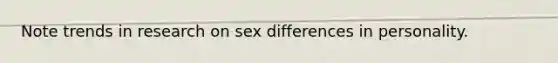 Note trends in research on sex differences in personality.