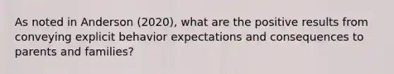 As noted in Anderson (2020), what are the positive results from conveying explicit behavior expectations and consequences to parents and families?