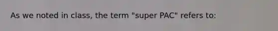 As we noted in class, the term "super PAC" refers to: