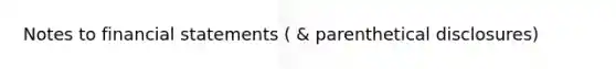 Notes to financial statements ( & parenthetical disclosures)