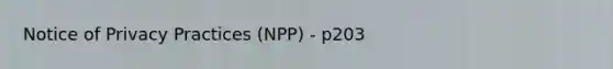 Notice of Privacy Practices (NPP) - p203