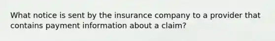 What notice is sent by the insurance company to a provider that contains payment information about a claim?