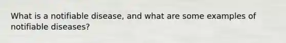 What is a notifiable disease, and what are some examples of notifiable diseases?