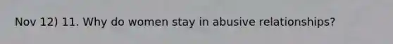 Nov 12) 11. Why do women stay in abusive relationships?