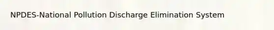 NPDES-National Pollution Discharge Elimination System