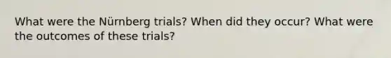 What were the Nürnberg trials? When did they occur? What were the outcomes of these trials?