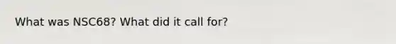 What was NSC68? What did it call for?