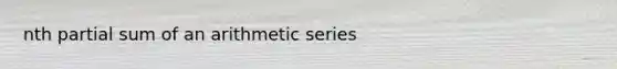 nth partial sum of an arithmetic series