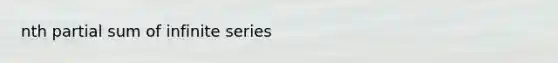 nth partial sum of infinite series
