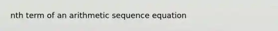 nth term of an arithmetic sequence equation