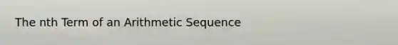 The nth Term of an Arithmetic Sequence