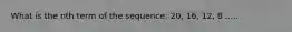 What is the nth term of the sequence: 20, 16, 12, 8 .....