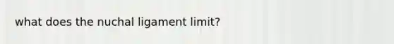 what does the nuchal ligament limit?