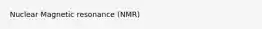 Nuclear Magnetic resonance (NMR)