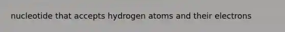 nucleotide that accepts hydrogen atoms and their electrons