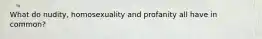 What do nudity, homosexuality and profanity all have in common?