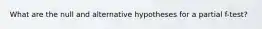 What are the null and alternative hypotheses for a partial f-test?