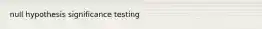 null hypothesis significance testing