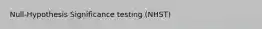 Null-Hypothesis Significance testing (NHST)