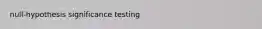 null-hypothesis significance testing