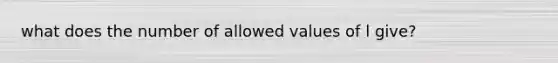 what does the number of allowed values of l give?